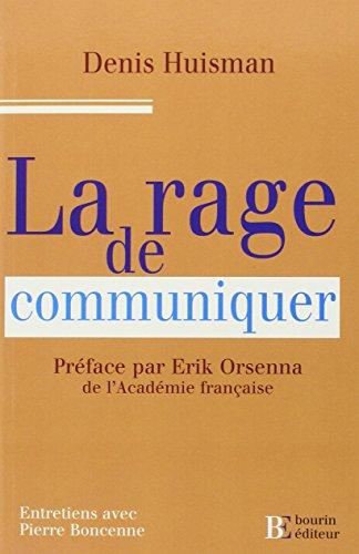 La rage de communiquer : entretiens avec Pierre Boncenne