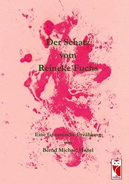 Der Schatz vom Reineke Fuchs: Eine fantastische Erzählung