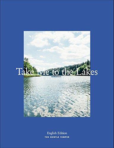 Take Me to the Lakes - The Berlin Edition: English Edition