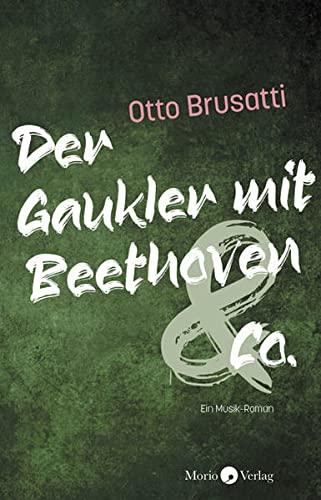 Der Gaukler mit Beethoven & Co.: Ein Musik-Roman