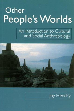 Other People's Worlds: An Introduction to Cultural and Social Anthropology