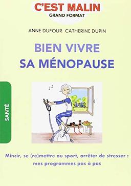 Bien vivre sa ménopause : mincir, se (re)mettre au sport, arrêter de stresser : mes programmes pas à pas