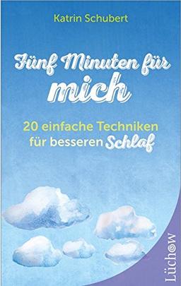 Fünf Minuten für mich - 20 einfache Techniken für besseren Schlaf