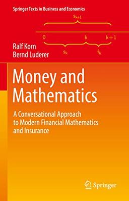 Money and Mathematics: A Conversational Approach to Modern Financial Mathematics and Insurance (Springer Texts in Business and Economics)