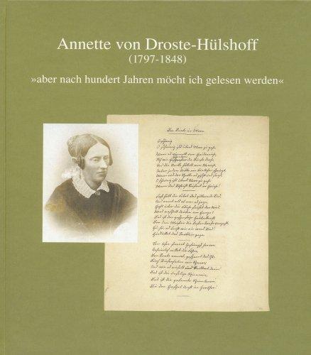 Annette von Droste-Hülshoff (1797-1848), 'Aber nach hundert Jahren möcht ich gelesen werden'