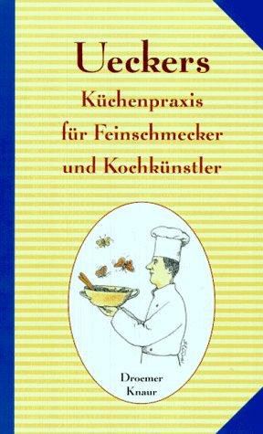 Ueckers Küchenpraxis für Feinschmecker und Kochkünstler