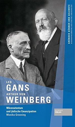 Leo Gans und Arthur von Weinberg (Gründer Gönner und Gelehrte)