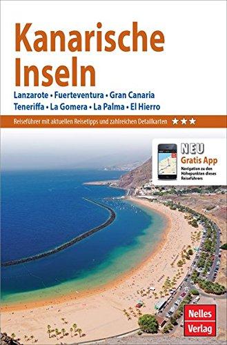 Nelles Guide Reiseführer Kanarische Inseln: Lanzarote, Fuerteventura, Gran Canaria, Teneriffa, La Gomera, La Palma, El Hierro