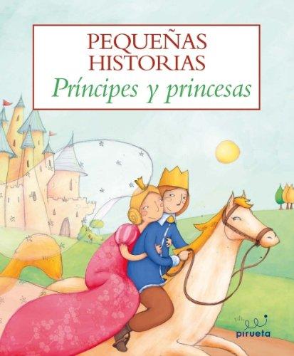 Principes y Princesas = Princes and Princesses (Pequenas historias / Short Stories)