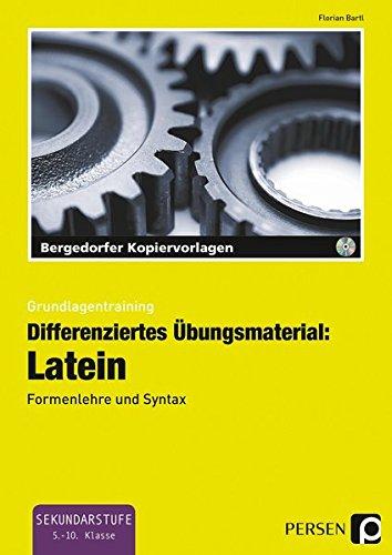 Differenziertes Übungsmaterial: Latein: Formenlehre und Syntax (5. bis 10. Klasse) (Grundlagentraining)