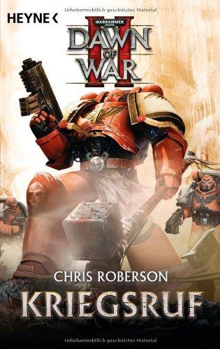 Kriegsruf - Dawn of War II: Warhammer 40.000-Roman: Dawn of War 02. Roman