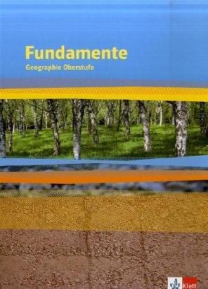 Fundamente Geographie. Geographisches Grundbuch: Fundamente. Geographie Oberstufe. Schülerbuch. Alle Bundesländer