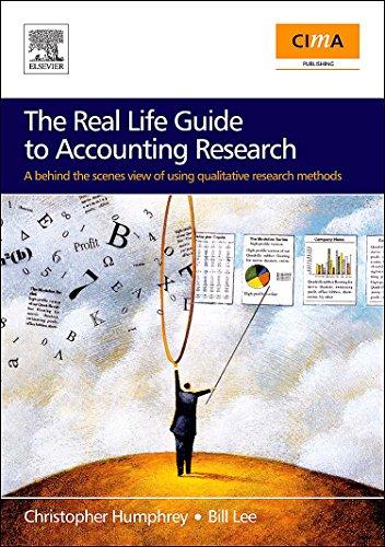 The Real Life Guide to Accounting Research (Paperback Edition): A Behind-the-Scenes View of Using Qualitative Research Methods