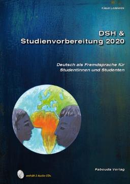 DSH- und Studienvorbereitung 2020. DSH & Studienvorbereitung.Deutsch als Fremdsprache für Studentinnen und Studenten. Text- und Übungsbuch. Mit 2 Audio CDs