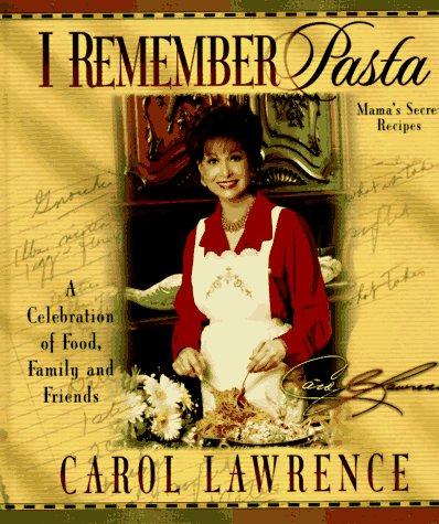 I Remember Pasta: A Celebration of Food, Family and Friends