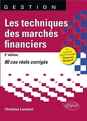 Les techniques des marchés financiers : 80 cas réels corrigés