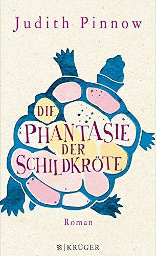 Die Phantasie der Schildkröte: Roman