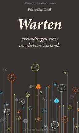 Warten: Erkundungen eines ungeliebten Zustands