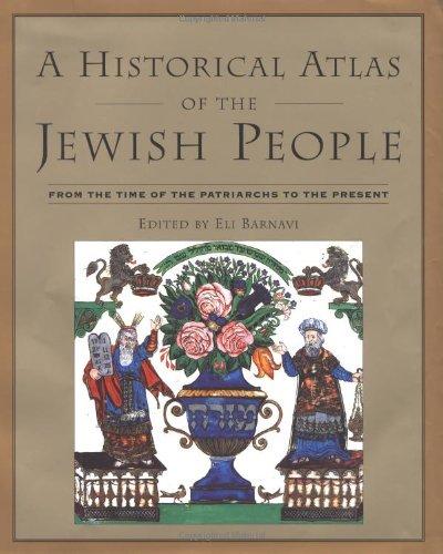 A Historical Atlas of the Jewish People: From the Time of the Patriarchs to the Present