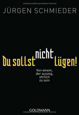 Du sollst nicht lügen!: Von einem, der auszog, ehrlich zu sein