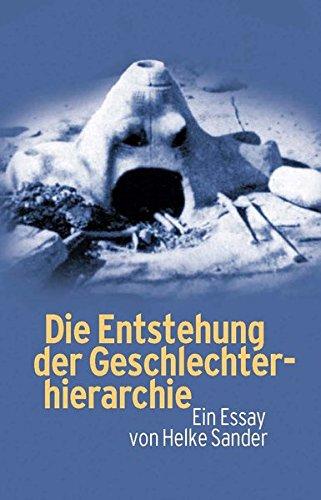 Die Entstehung der Geschlechterhierarchie: Als unbeabsichtigte Nebenwirkung sozialer Folgen der Gebärfähigkeit und des Fellverlusts