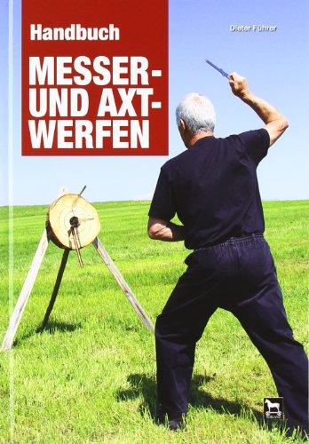 Handbuch Messer- und Axtwerfen: Alles über das Messer- und Axtwerfen