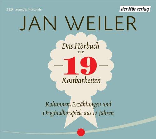 Das Hörbuch der 19 Kostbarkeiten: Kolumnen, Erzählungen und Originalhörspiele aus 17 Jahren