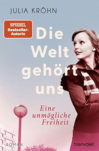 Die Welt gehört uns - Eine unmögliche Freiheit -: Roman (Die Buchhändlerinnen von Frankfurt, Band 2)