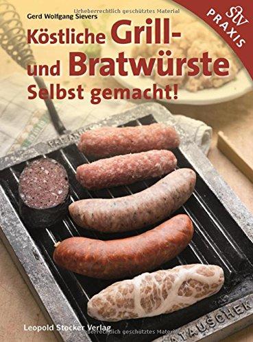 Köstliche Grill- Und Bratwürste: Selbst gemacht!