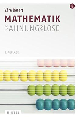 Mathematik für Ahnungslose: Eine Einstiegshilfe für Studierende