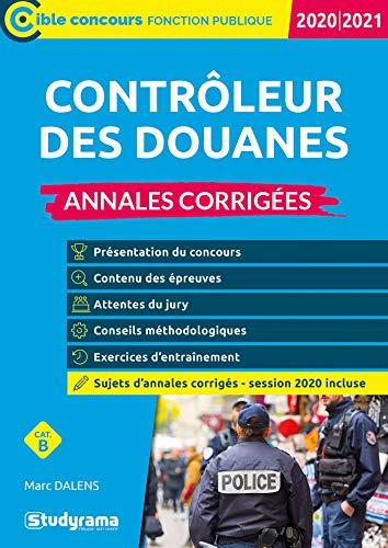 Contrôleur des douanes, cat. B : annales corrigées : 2020-2021