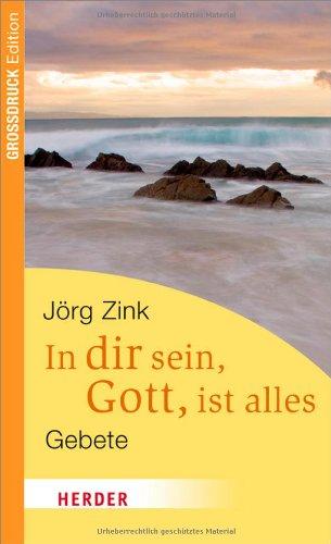 In dir sein, Gott, ist alles: Gebete (HERDER spektrum)