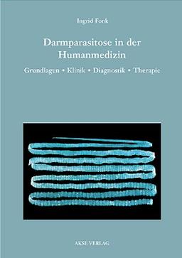 Darmparasitose in der Humanmedizin. Grundlagen, Klinik, Diagnostik, Therapie