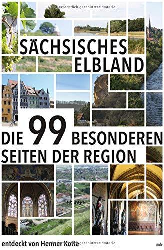 Sächsisches Elbland: Die 99 besonderen Seiten der Region