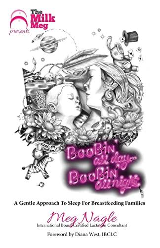 Boobin' All Day Boobin' All Night: A Gentle Approach to Sleep For Breastfeeding Families