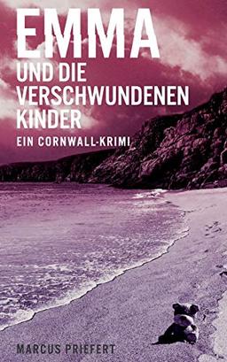 Emma und die verschwundenen Kinder: ein Cornwall-Krimi (Emma - ein Cornwall-Krimi)