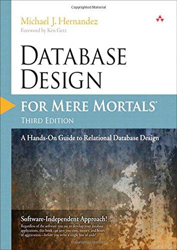 Database Design for Mere Mortals: A Hands-On Guide to Relational Database Design