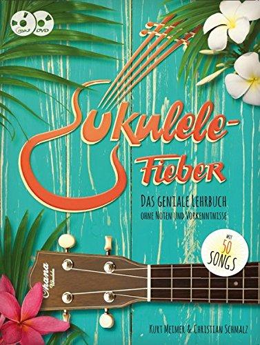 Ukulele-Fieber: Das geniale Lehrbuch ohne Noten und Vorkenntnisse