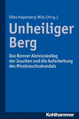 Unheiliger Berg: Das Bonner Aloisiuskolleg der Jesuiten und die Aufarbeitung des Missbrauchsskandals