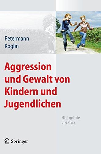 Aggression und Gewalt von Kindern und Jugendlichen: Hintergründe und Praxis