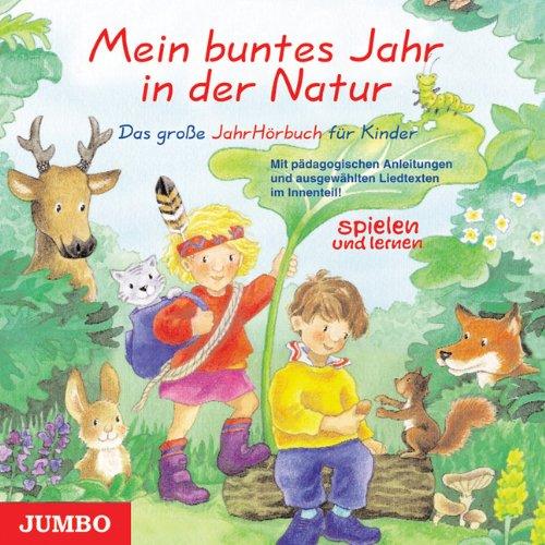 Mein buntes Jahr in der Natur. CD. . Das große Jahrhörbuch für Kinder