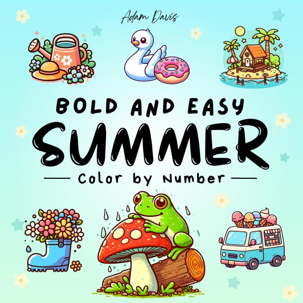 Bold and Easy Summer Color by Number Coloring Book: 50 Big and Simple Designs for Teens and Adults for Fun and Relaxation (Color by Number for Adults)