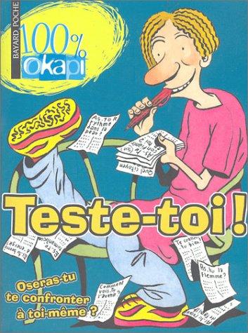 Teste-toi ! : oseras-tu te confronter à toi-même ? : 100% Okapi