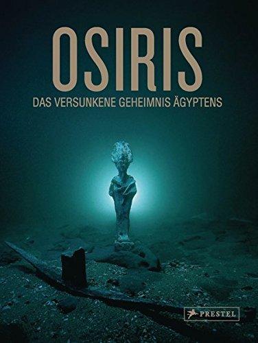 Osiris: Das versunkene Geheimnis Ägyptens