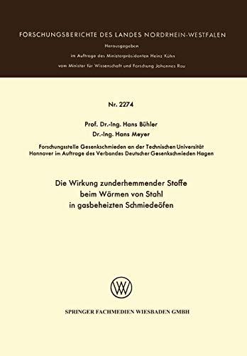 Die Wirkung zunderhemmender Stoffe beim Wärmen von Stahl in gasbeheizten Schmiedeöfen (Forschungsberichte des Landes Nordrhein-Westfalen, 2274, Band 2274)