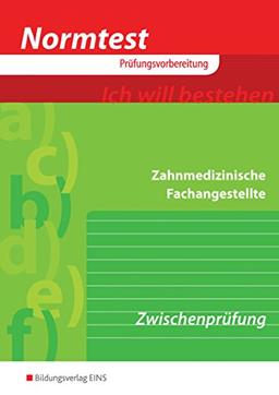 Normtest Zahnmedizinische Fachangestellte: Zwischenprüfung: Arbeitsheft