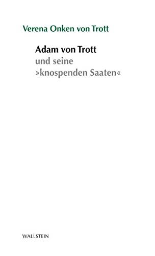 Adam von Trott und die »knospenden Saaten« (Stuttgarter Stauffenberg-Gedächtnisvorlesung)