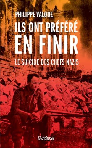 Ils ont préféré en finir : le suicide des chefs nazis