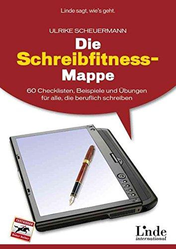 Die Schreibfitness-Mappe: 60 Checklisten, Beispiele und Übungen für alle, die beruflich schreiben