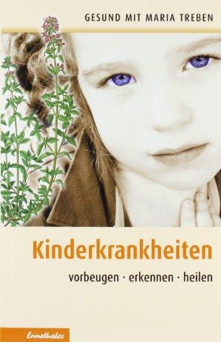 Kinderkrankheiten: Vorbeugen - erkennen - heilen